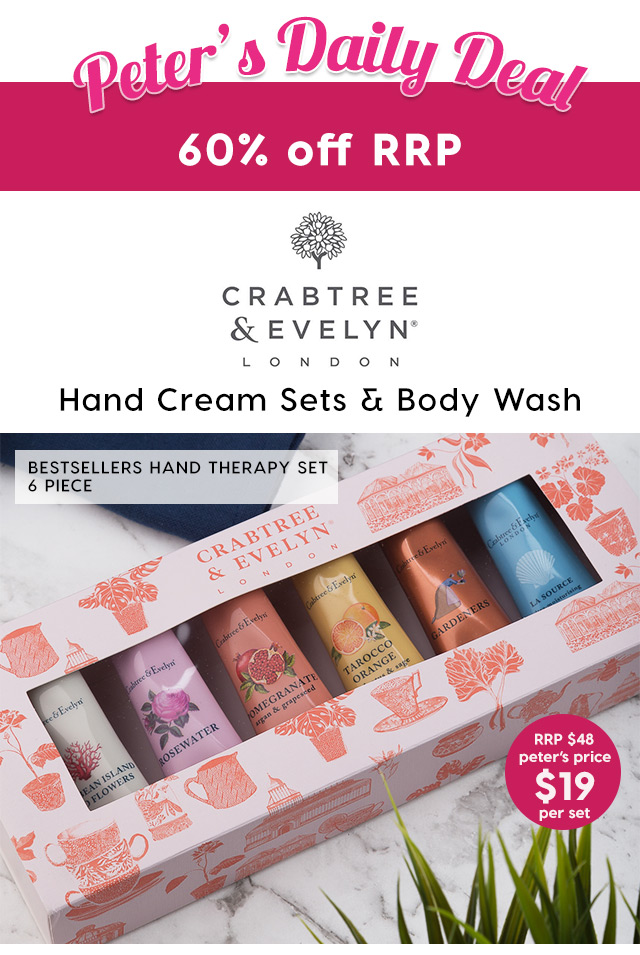 60% off RRP – Crabtree & Evelyn Hand Cream Sets and Body wash. From Peter’s Price $11