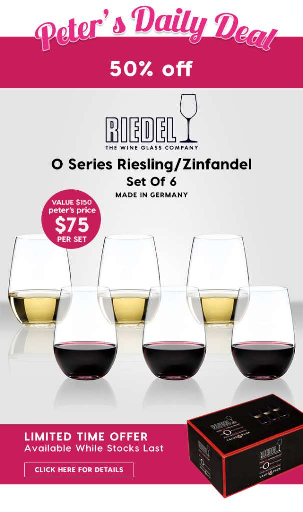 50% off – Riedel O Series Riesling/Zinfandel 6 Piece Set. Peter’s Price $75