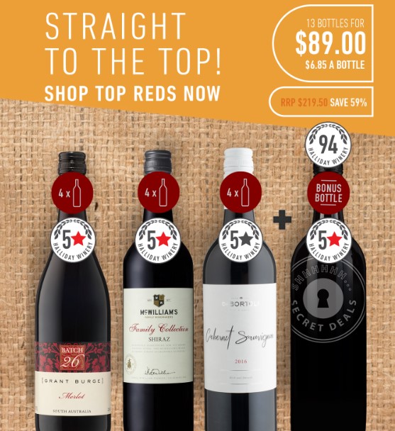 Top Brands Reds Dozen + 94 Point Barossa Shiraz (13 Bottles) $6.85 A BOTTLE (Was$16.88 a bottle) $89.00 FOR 13 BOTTLE PACKS