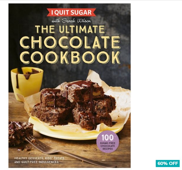 I Quit Sugar: The Ultimate Chocolate Cookbook by Sarah Wilson $14.99 (Don’t pay $37.99)