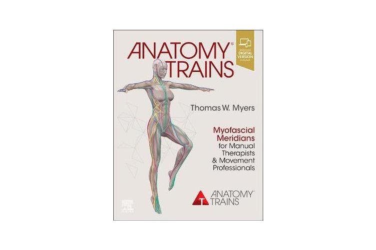 Anatomy Trains – Myofascial Meridians for Manual Therapists and Movement Professionals $98.26