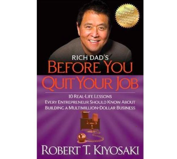 Rich Dad’s Before You Quit Your Job : 10 Real-Life Lessons Every Entrepreneur Should Know About Building a Million-Dollar Business $27.90