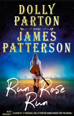 Grab a copy of the most eagerly anticipated novel of 2022– Run Rose Run by Dolly Parton, James Patterson for $22.95!